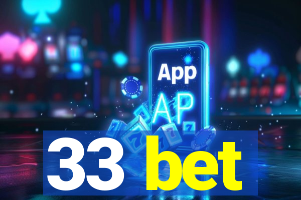 33 bet